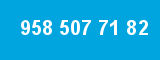 958 507 71 82